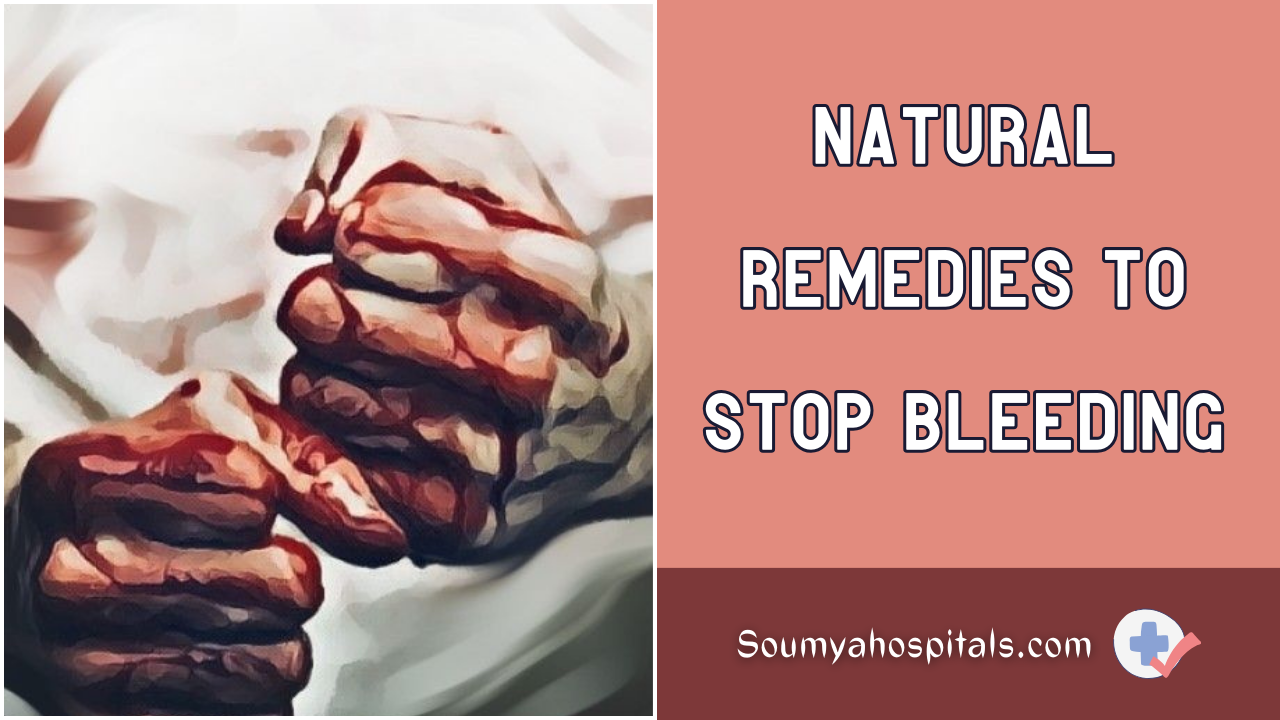 natural-remedies-to-stop-bleeding-soumyahospitals