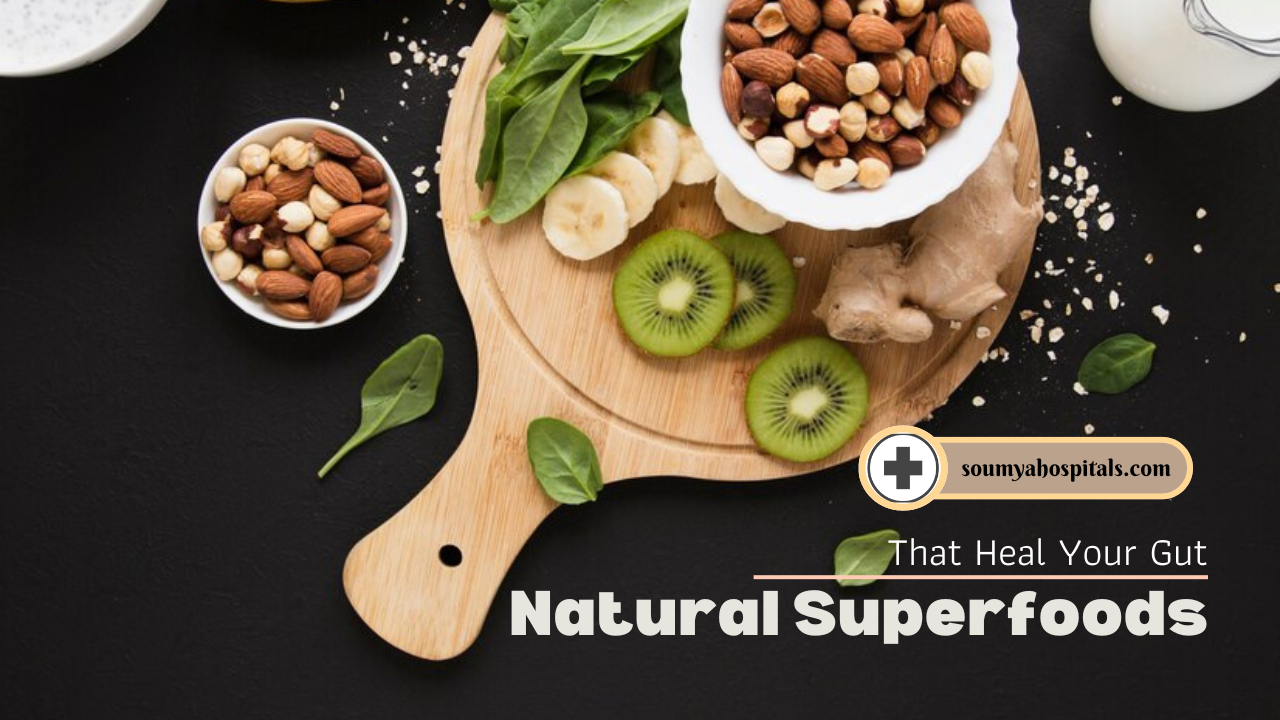 8 Natural Superfoods That Heal Your Gut - soumyahospitals.com