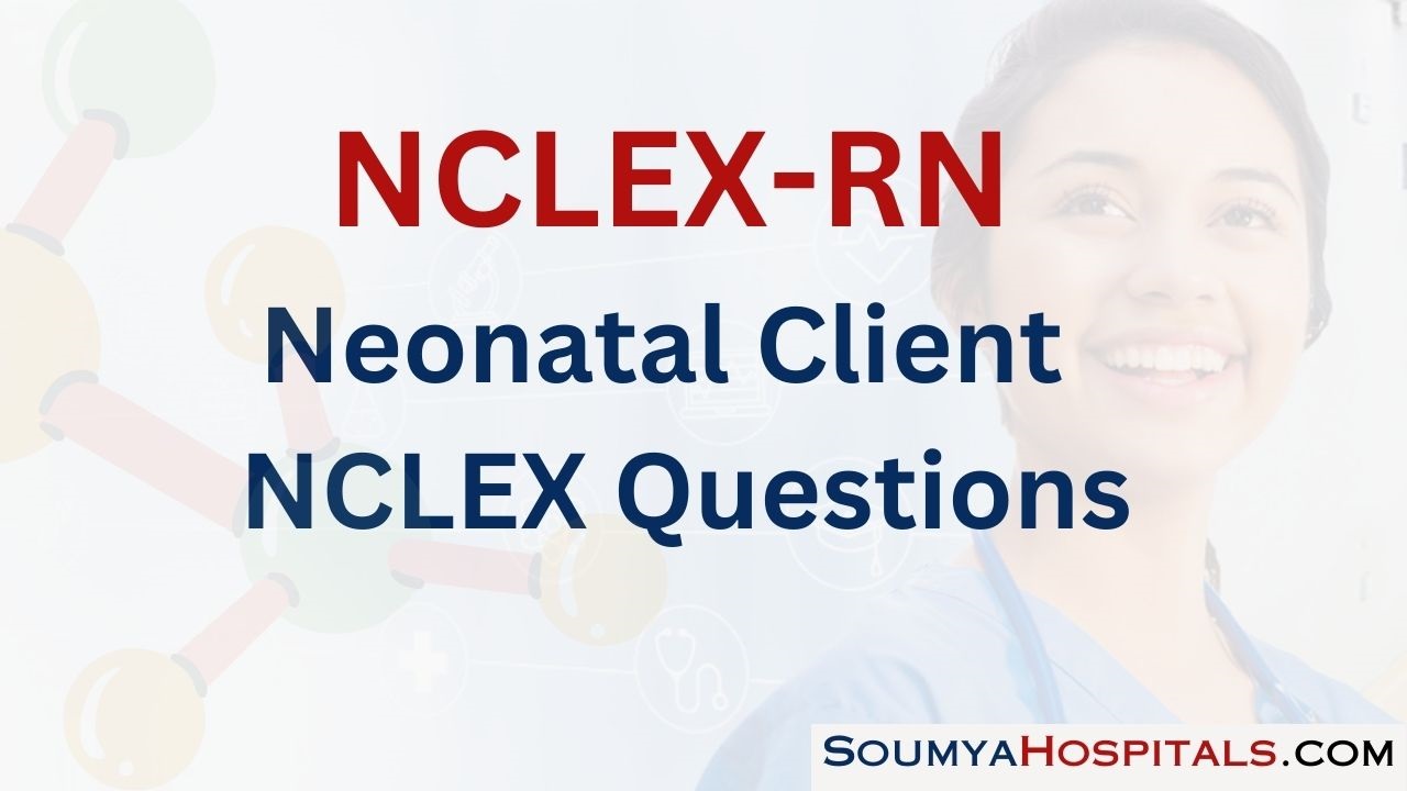Neonatal Client NCLEX Questions with Rationale