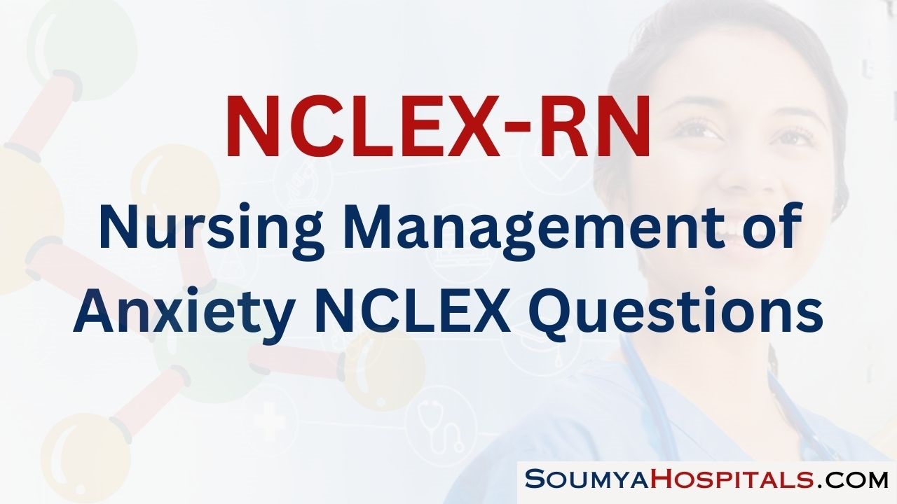 Nursing Management of Anxiety NCLEX Questions with Rationale