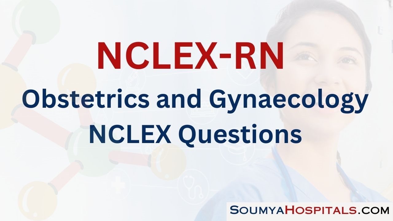 Obstetrics and Gynaecology NCLEX Questions with Rationale