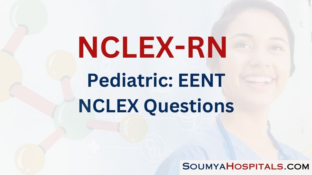 Pediatric: EENT NCLEX Questions with Rationale