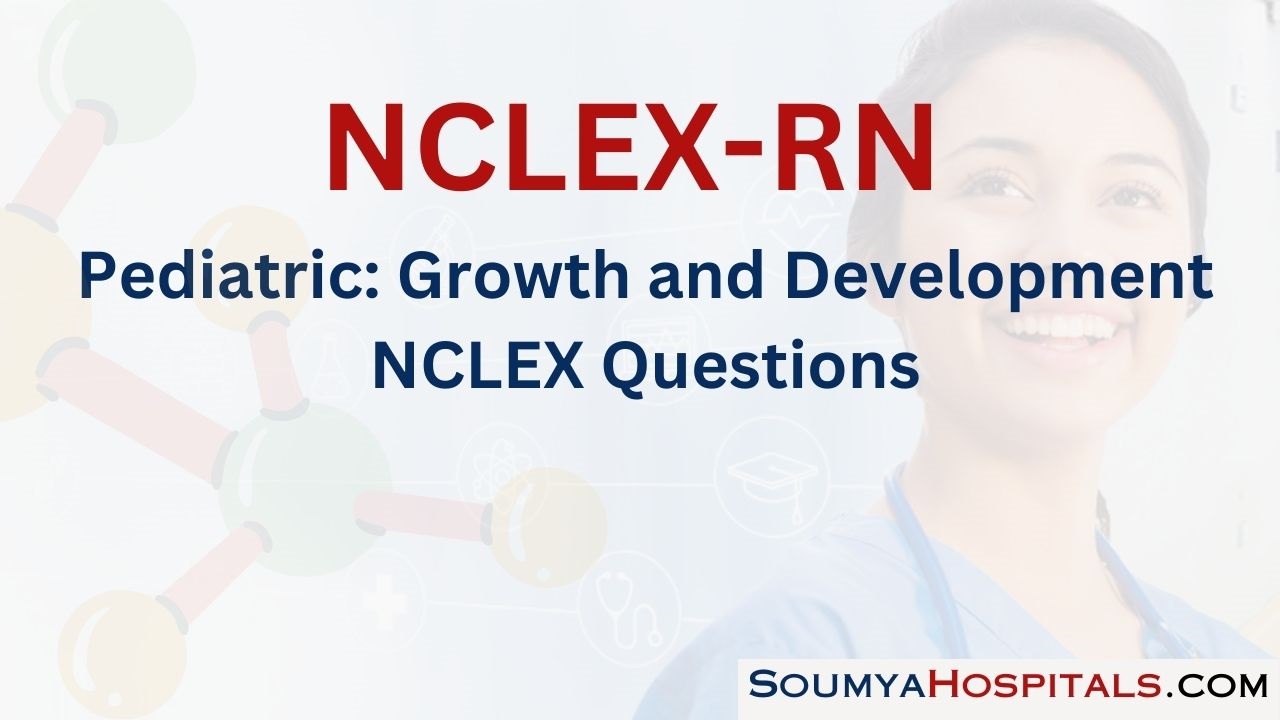 Pediatric: Growth and Development NCLEX Questions with Rationale