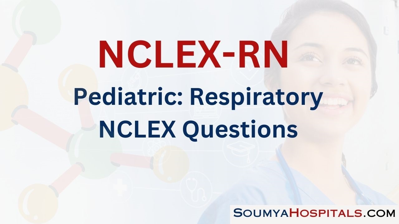 Pediatric: Respiratory NCLEX Questions with Rationale