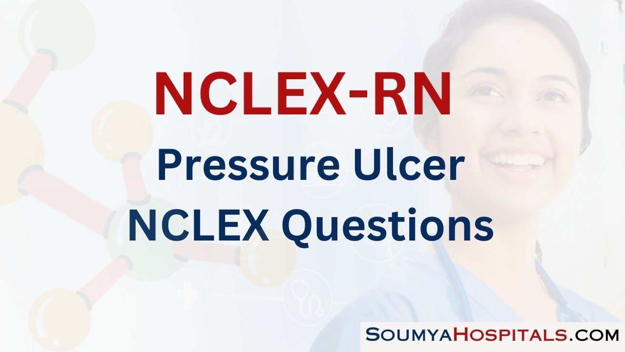 Pressure Ulcer NCLEX Questions with Rationale