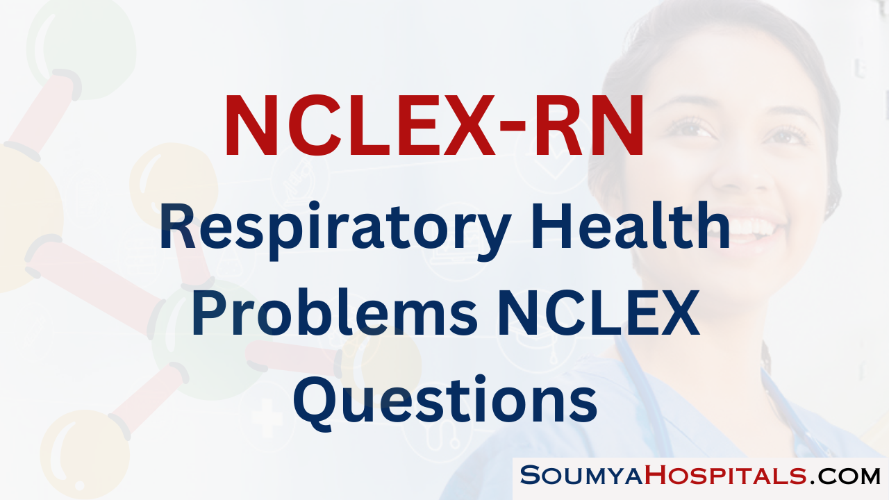 Respiratory Health Problems NCLEX Questions with Rationale