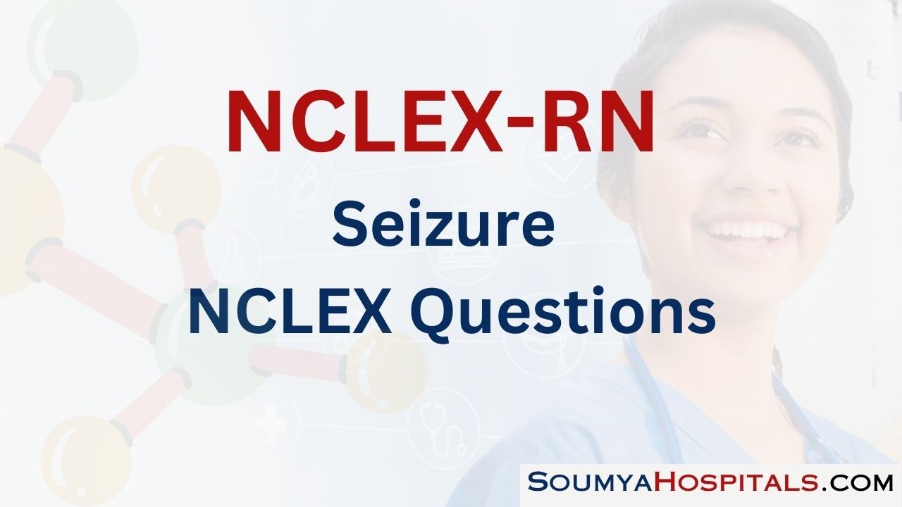 Seizure NCLEX Questions with Rationale