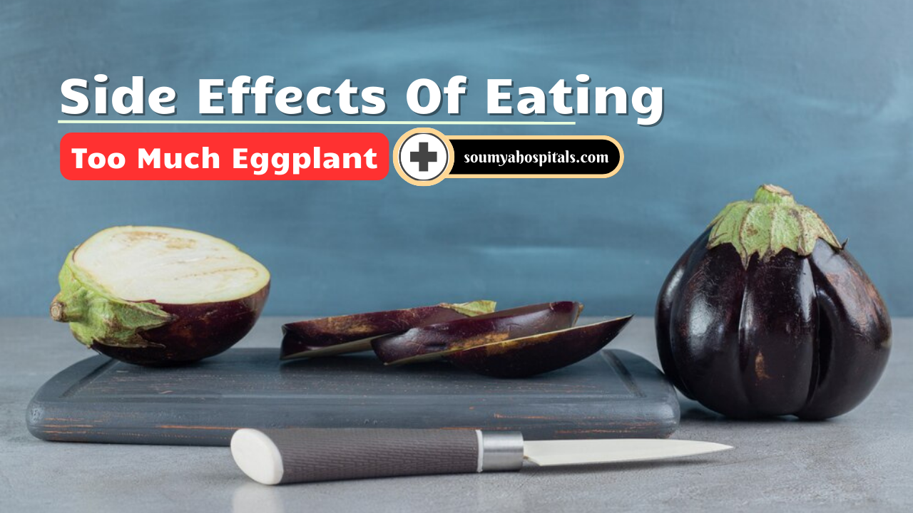 Side Effects Of Eating Too Much Eggplant