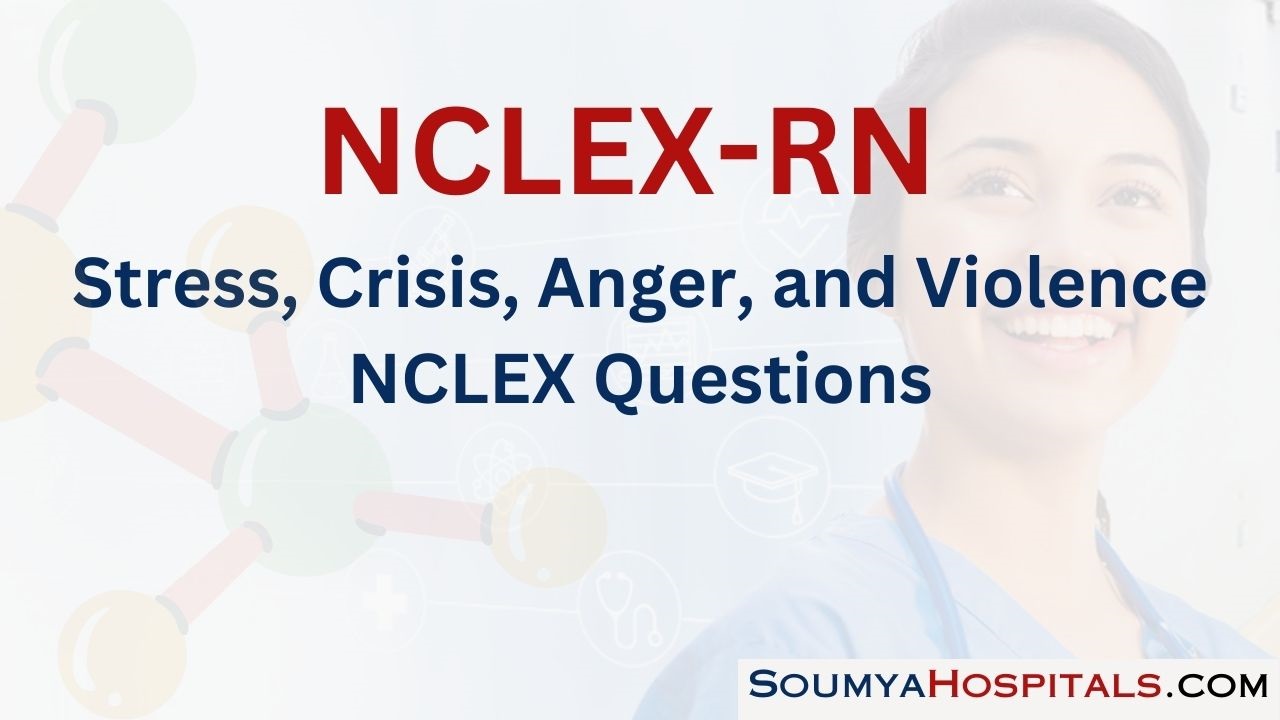 Stress, Crisis, Anger, and Violence NCLEX Questions with Rationale