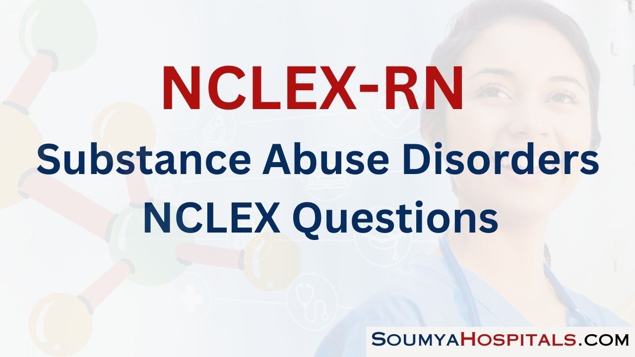 Substance Abuse Disorders NCLEX Questions with Rationale