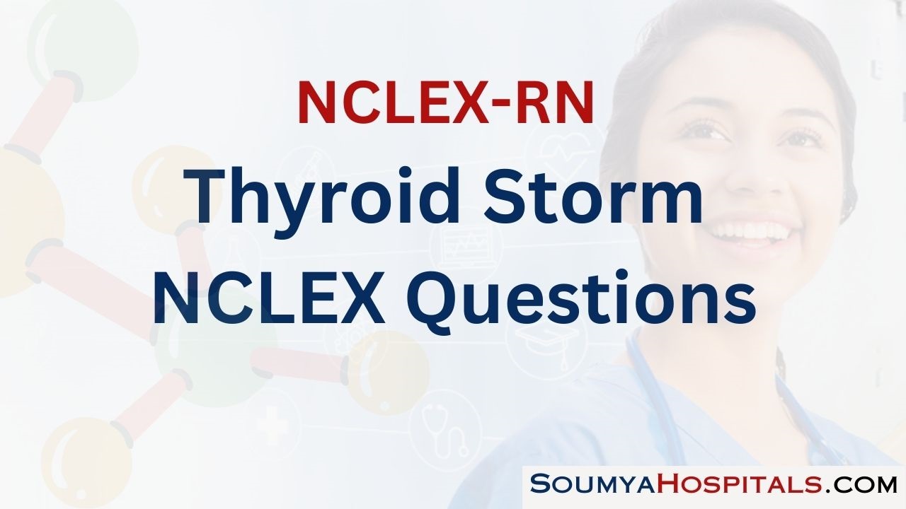 Thyroid Storm NCLEX Questions with Rationale