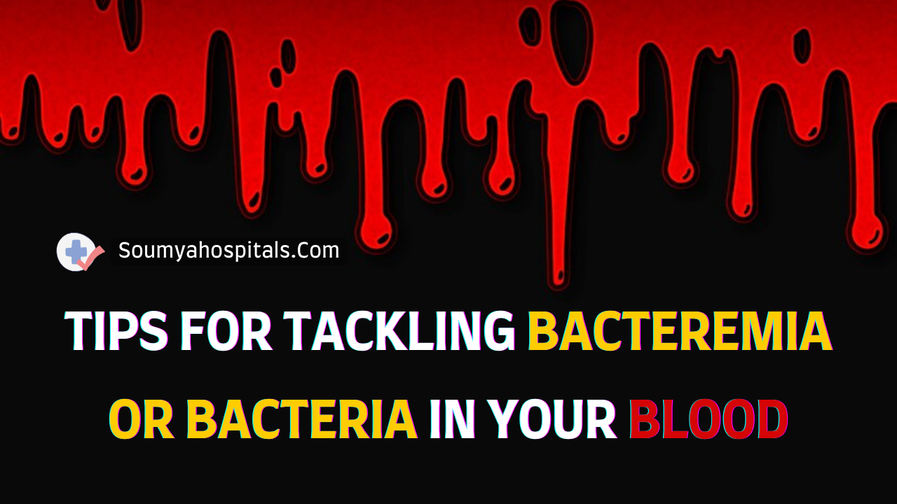 tips-for-tackling-bacteremia-or-bacteria-in-your-blood