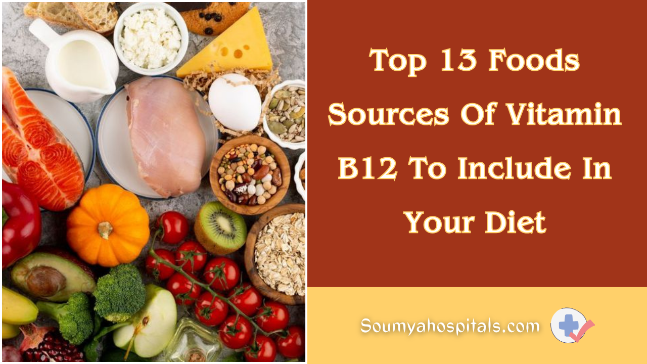 Top 13 Foods Sources Of Vitamin B12 To Include In Your Diet