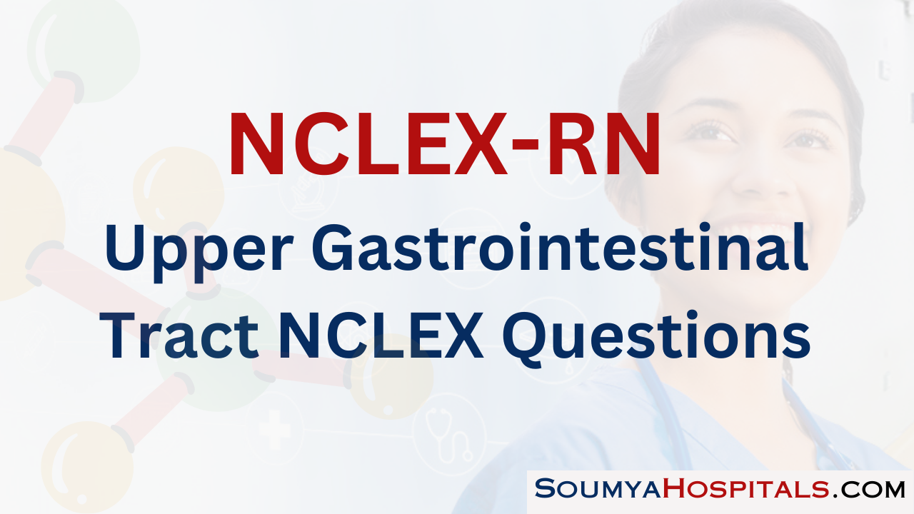 Upper Gastrointestinal Tract NCLEX Questions with Rationale