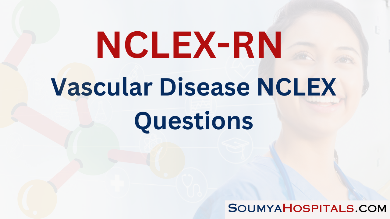 Vascular Disease NCLEX Questions with Rationale