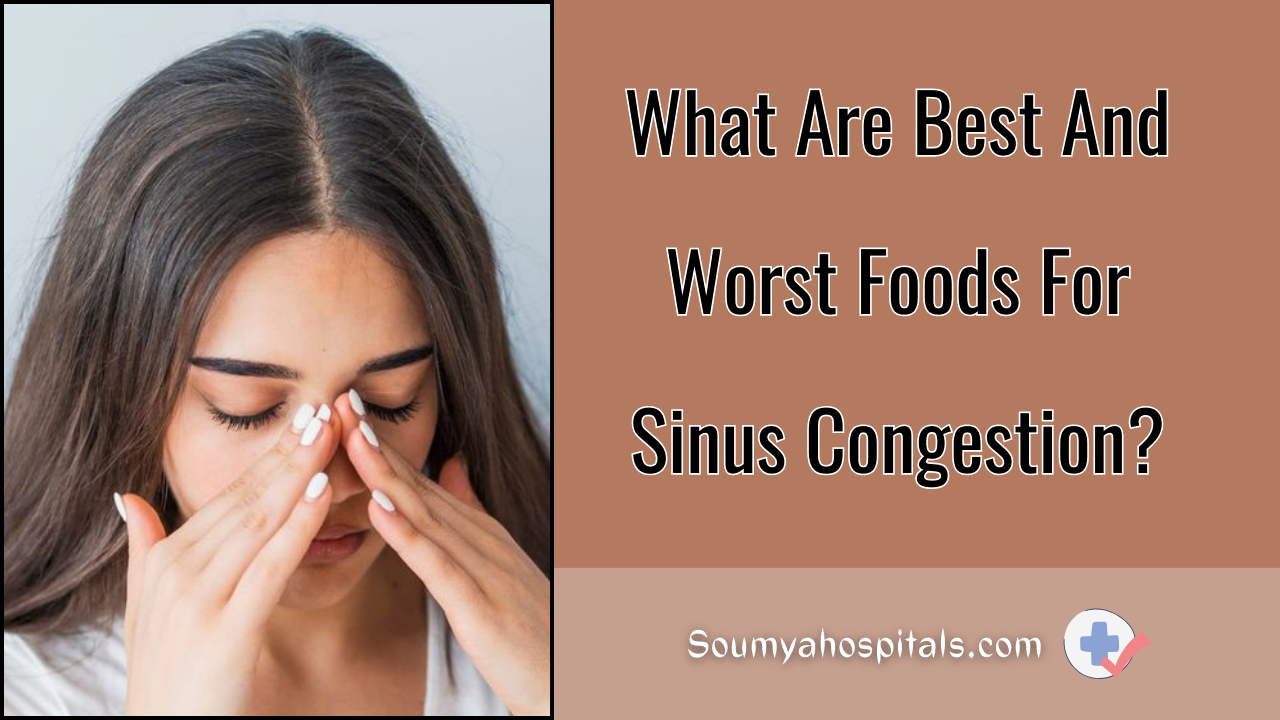 What Are Best And Worst Foods For Sinus Congestion?