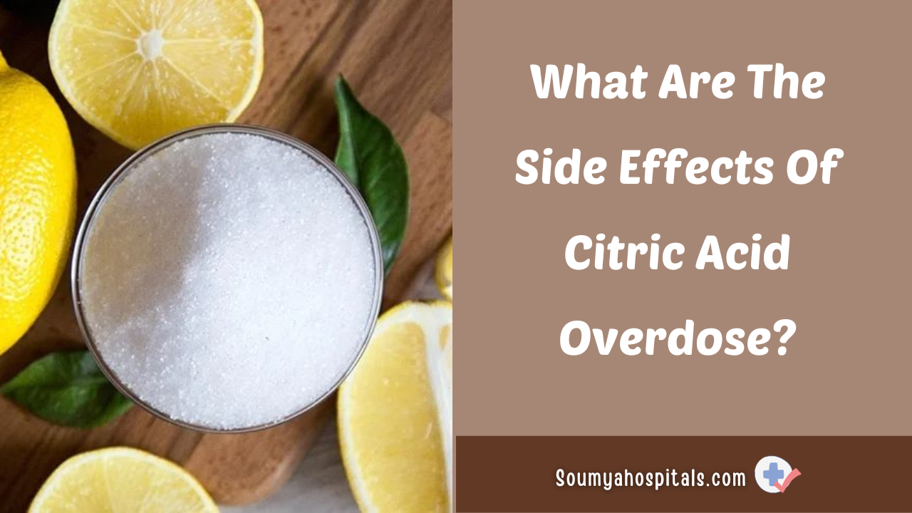 What Are The Side Effects Of Citric Acid Overdose?