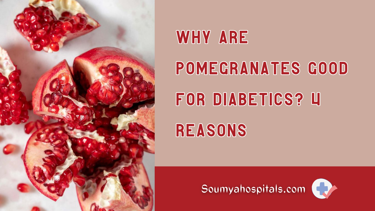 Why Are Pomegranates Good For Diabetics? 4 Reasons