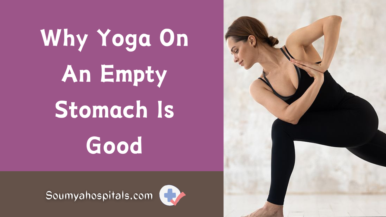 Why Yoga On An Empty Stomach Is Good